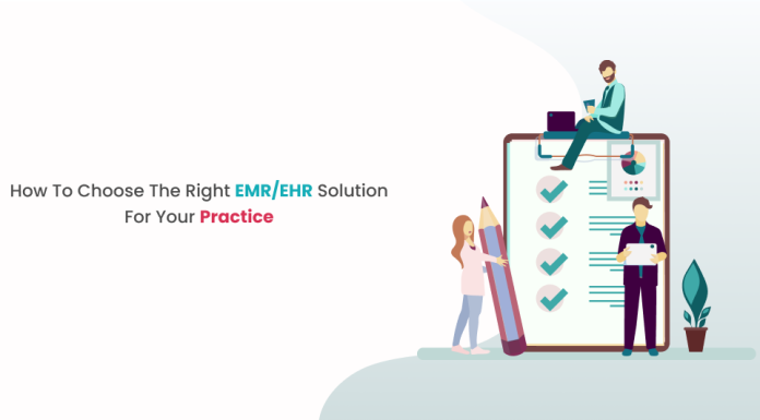 How to Choose the Right EMR/EHR Solution for Your Practice